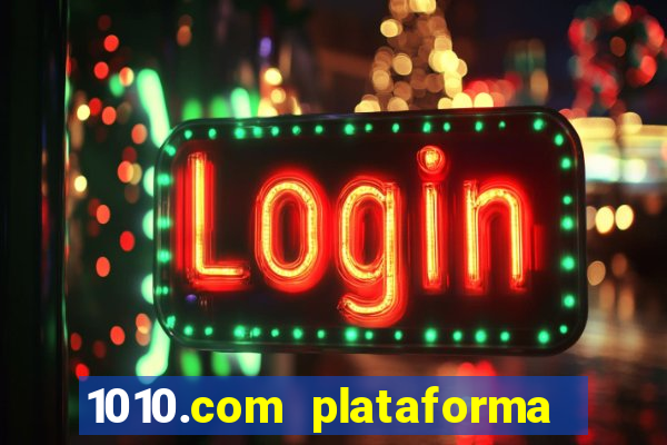 1010.com plataforma de jogos